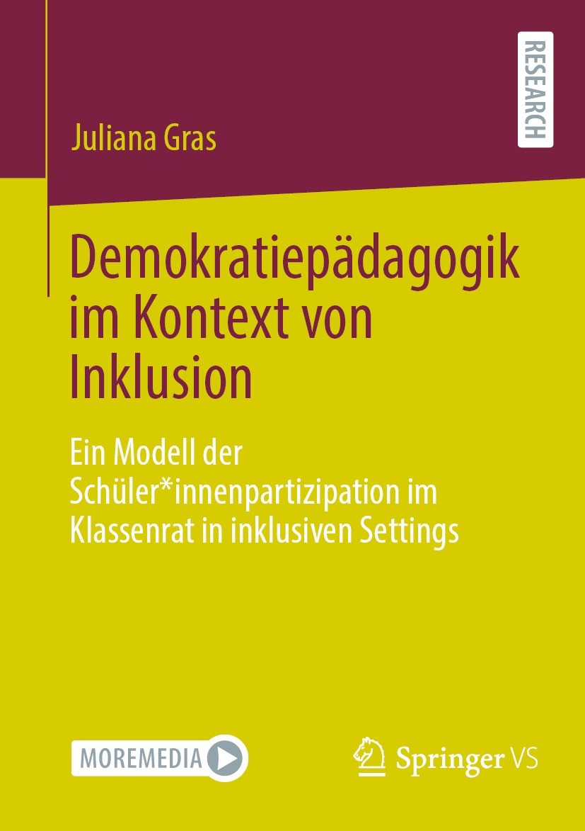 Titlebook: Demokratiepädagogik im Kontext von Inklusion; Ein Modell der Schül Juliana Gras Book 2023 Der/die Herausgeber bzw. der/die Autor(en), exklu Titlebook: Demokratiepädagogik im Kontext von Inklusion; Ein Modell der Schül Juliana Gras Book 2023 Der/die Herausgeber bzw. der/die Autor(en), exklu