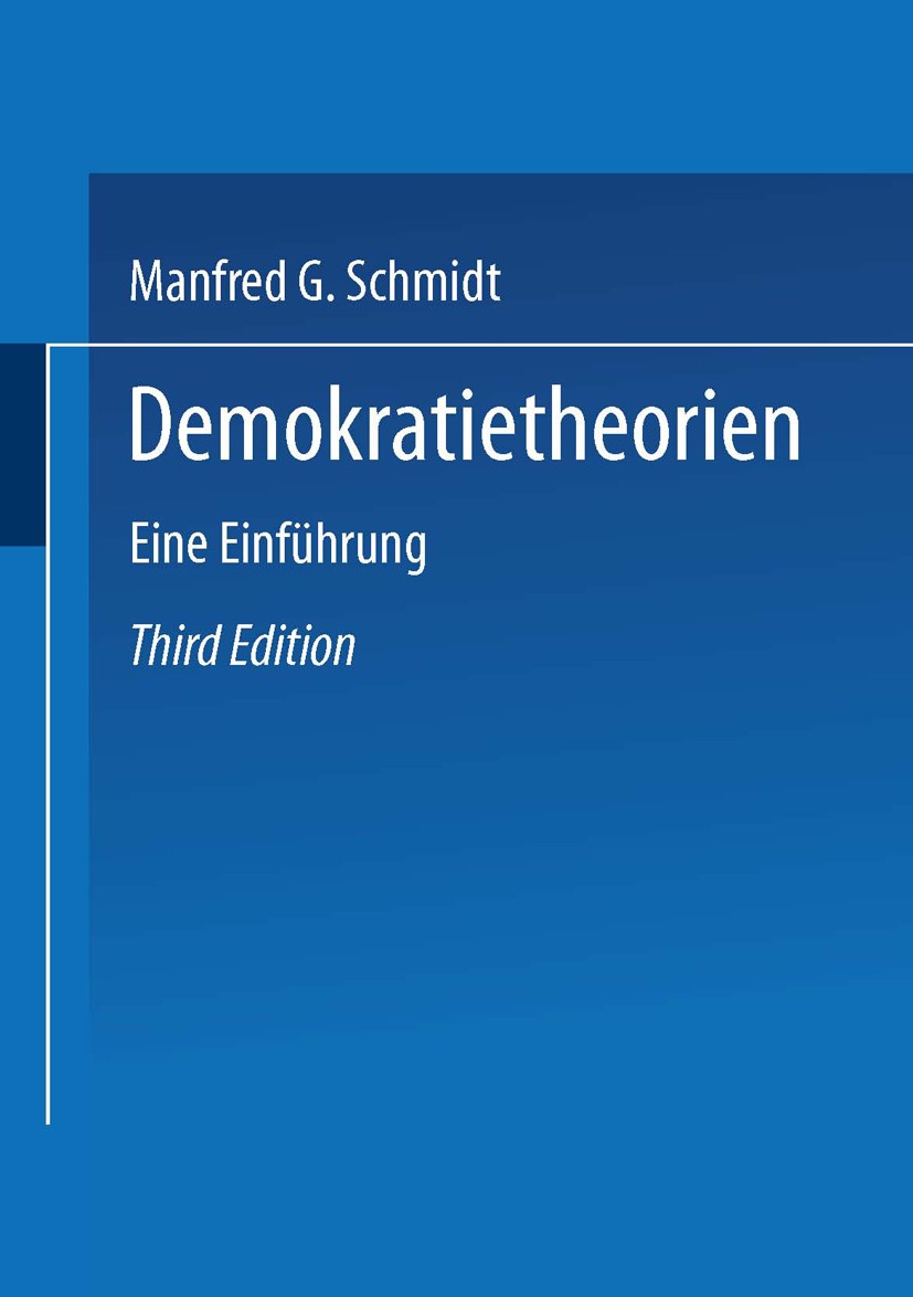 Titlebook: Demokratietheorien; Eine Einführung Manfred G. Schmidt Textbook 20003rd edition VS Verlag für Sozialwissenschaften | Springer Fachmedien Wi Titlebook: Demokratietheorien; Eine Einführung Manfred G. Schmidt Textbook 20003rd edition VS Verlag für Sozialwissenschaften | Springer Fachmedien Wi