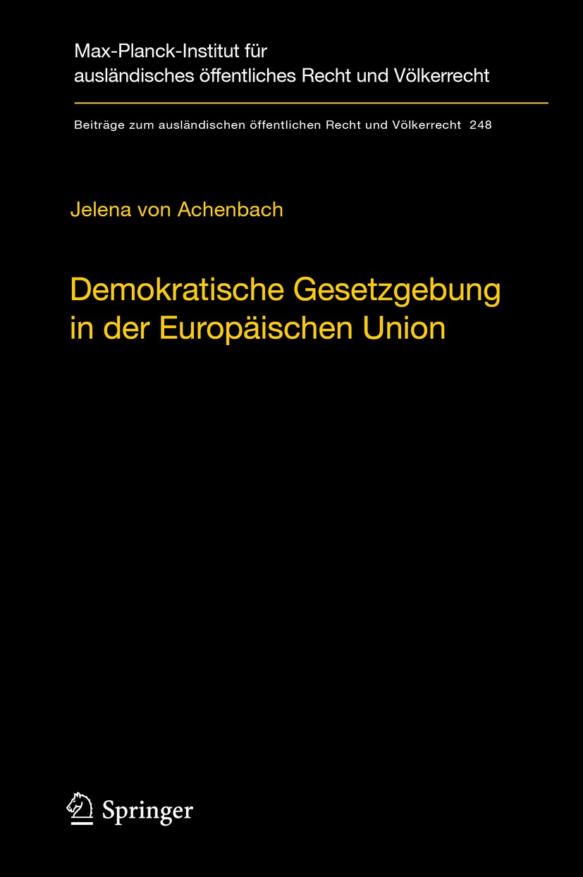 Titlebook: Demokratische Gesetzgebung in der Europäischen Union; Theorie und Praxis d Jelena von Achenbach Book 2014 Max-Planck-Gesellschaft zur Förde Titlebook: Demokratische Gesetzgebung in der Europäischen Union; Theorie und Praxis d Jelena von Achenbach Book 2014 Max-Planck-Gesellschaft zur Förde