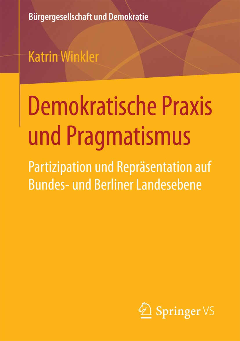 Titlebook: Demokratische Praxis und Pragmatismus; Partizipation und Re Katrin Winkler Book 2018 Springer Fachmedien Wiesbaden GmbH 2018 Pragmatismus.I Titlebook: Demokratische Praxis und Pragmatismus; Partizipation und Re Katrin Winkler Book 2018 Springer Fachmedien Wiesbaden GmbH 2018 Pragmatismus.I