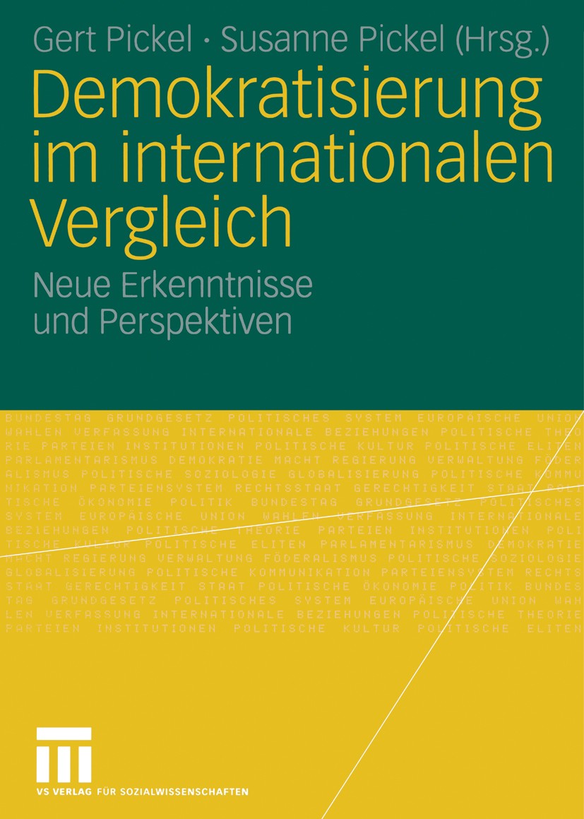 Titlebook: Demokratisierung im internationalen Vergleich; Neue Erkenntnisse un Gert Pickel,Susanne Pickel Book 2006 VS Verlag für Sozialwissenschaften Titlebook: Demokratisierung im internationalen Vergleich; Neue Erkenntnisse un Gert Pickel,Susanne Pickel Book 2006 VS Verlag für Sozialwissenschaften