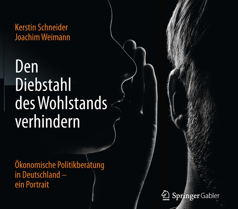 Titlebook: Den Diebstahl des Wohlstands verhindern; Ökonomische Politikb Kerstin Schneider,Joachim Weimann Book 2016 Springer Fachmedien Wiesbaden 201 Titlebook: Den Diebstahl des Wohlstands verhindern; Ökonomische Politikb Kerstin Schneider,Joachim Weimann Book 2016 Springer Fachmedien Wiesbaden 201