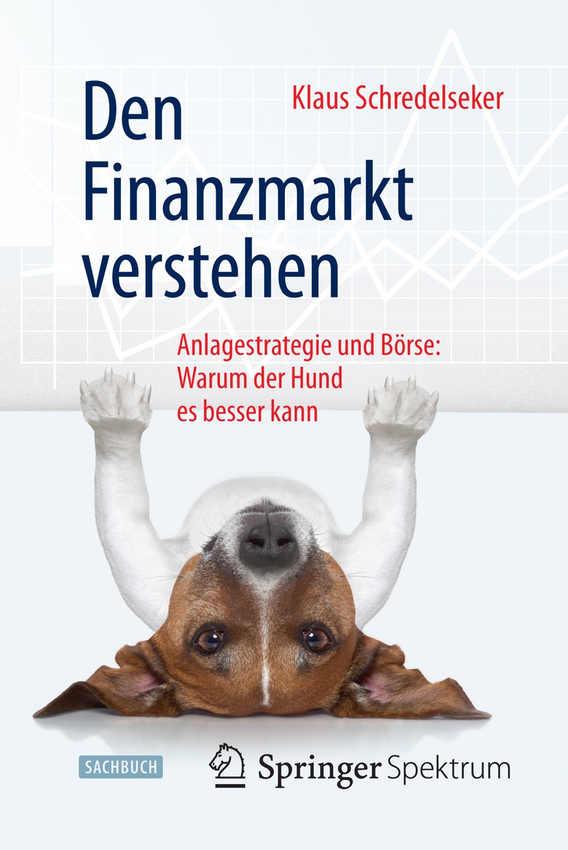 Titlebook: Den Finanzmarkt verstehen; Anlagestrategie und Klaus Schredelseker Book 2015 Springer Fachmedien Wiesbaden 2015 Börse.Finanzanalyse.Finanz Titlebook: Den Finanzmarkt verstehen; Anlagestrategie und Klaus Schredelseker Book 2015 Springer Fachmedien Wiesbaden 2015 Börse.Finanzanalyse.Finanz