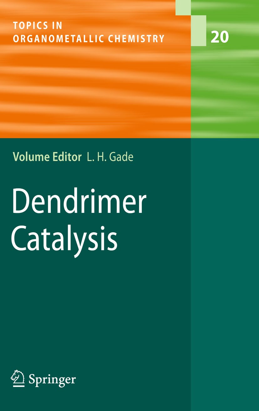 Titlebook: Dendrimer Catalysis; Lutz H. Gade Book 2006 Springer-Verlag Berlin Heidelberg 2006 Dendrimer.Medicinal Chemistry.Organometallic chemistry. Titlebook: Dendrimer Catalysis; Lutz H. Gade Book 2006 Springer-Verlag Berlin Heidelberg 2006 Dendrimer.Medicinal Chemistry.Organometallic chemistry.