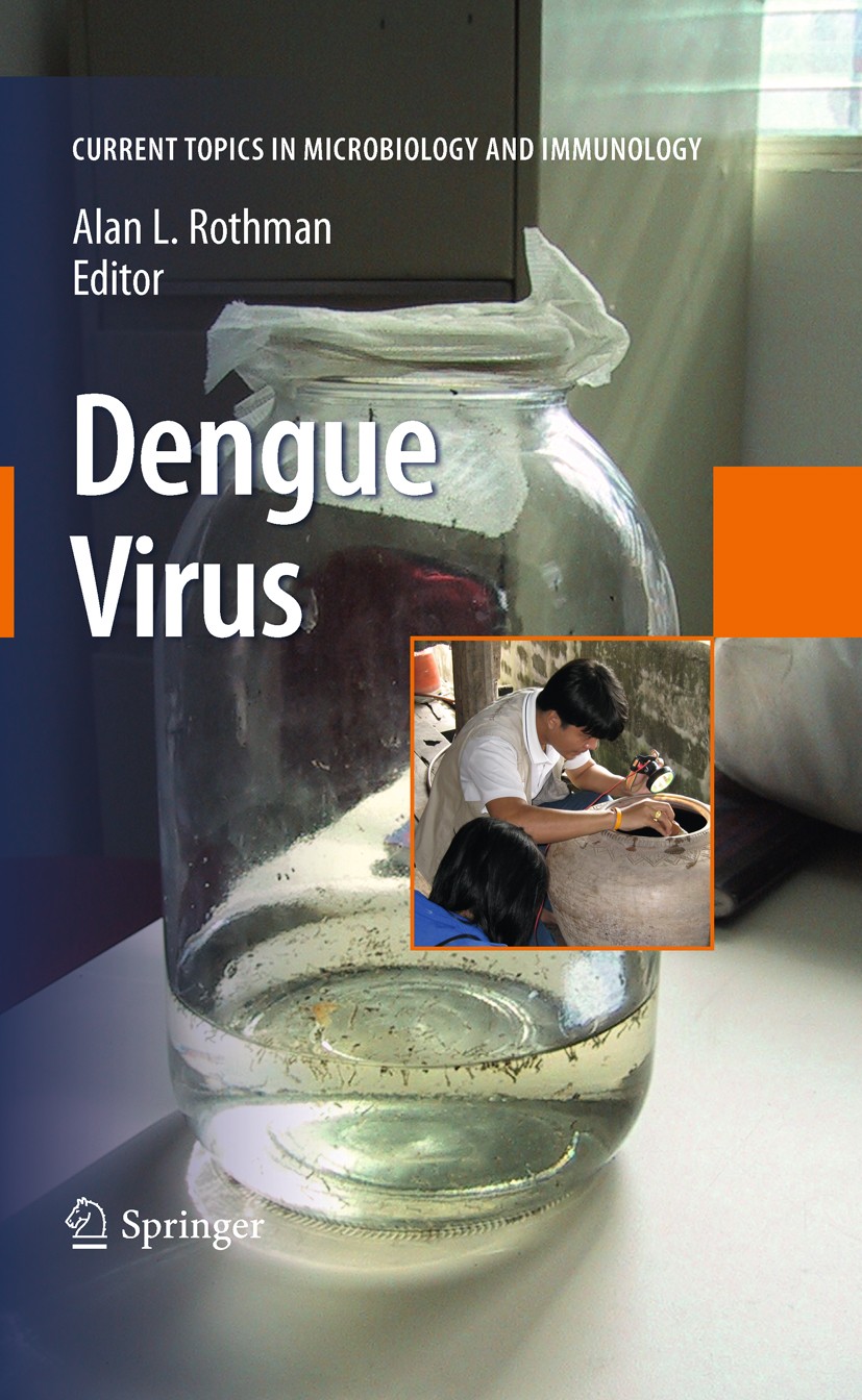 Titlebook: Dengue Virus; Alan L. Rothman Book 2010 The Editor(s) (if applicable) and The Author(s), under exclusive license to Springer-Verlag GmbH, Titlebook: Dengue Virus; Alan L. Rothman Book 2010 The Editor(s) (if applicable) and The Author(s), under exclusive license to Springer-Verlag GmbH,