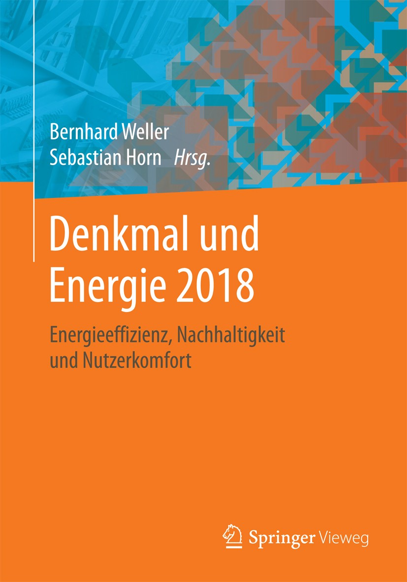 Titlebook: Denkmal und Energie 2018; Energieeffizienz, Na Bernhard Weller,Sebastian Horn Conference proceedings 2017 Springer Fachmedien Wiesbaden Gmb Titlebook: Denkmal und Energie 2018; Energieeffizienz, Na Bernhard Weller,Sebastian Horn Conference proceedings 2017 Springer Fachmedien Wiesbaden Gmb