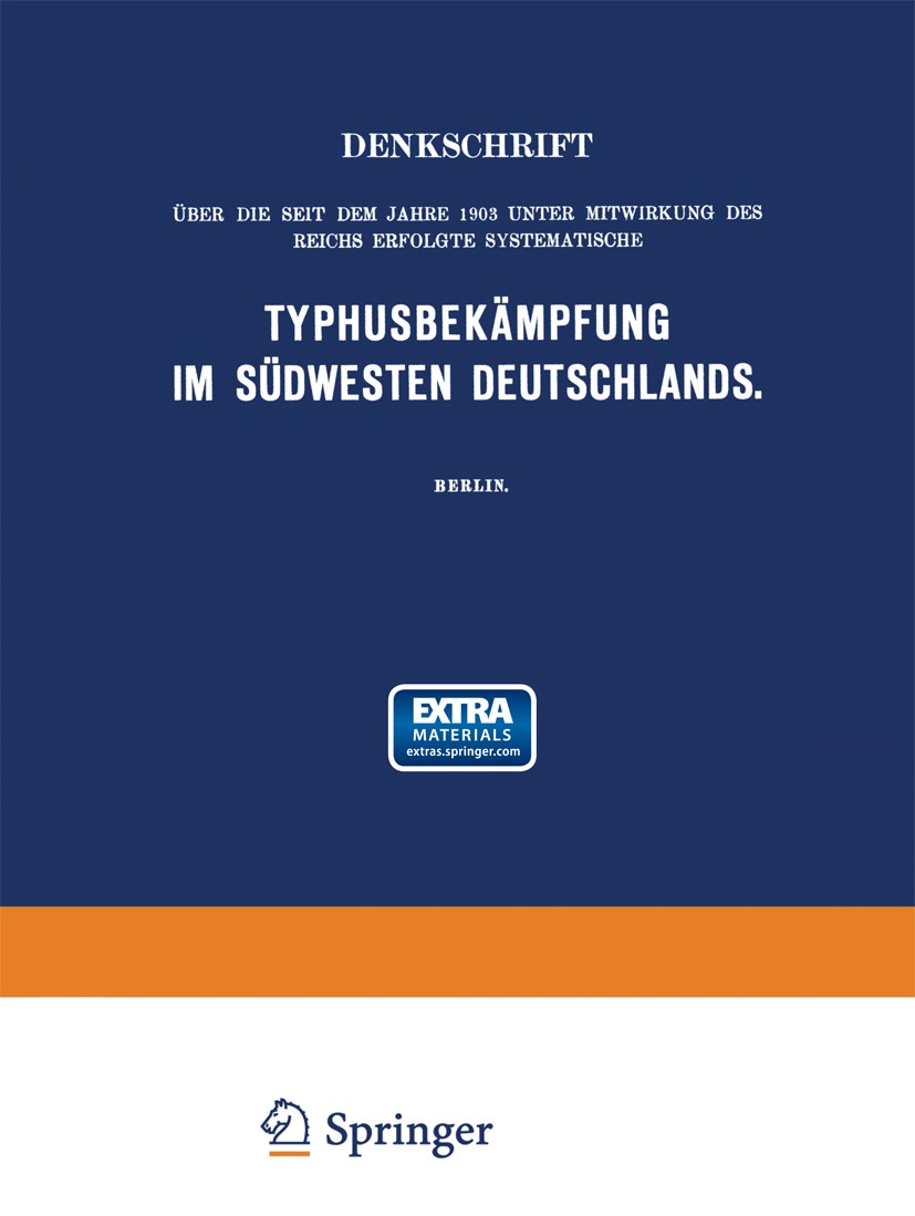 Titlebook: Denkschrift über die seit dem Jahre 1903 unter Mitwirkung des Reichs Erfolgte Systematische Typhusbe; Martin Kirchner,P. Frosch,Megele Boo Titlebook: Denkschrift über die seit dem Jahre 1903 unter Mitwirkung des Reichs Erfolgte Systematische Typhusbe; Martin Kirchner,P. Frosch,Megele Boo