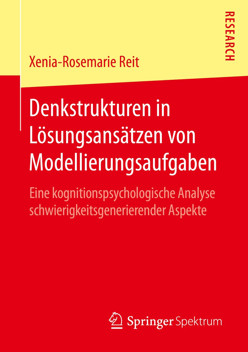 Titlebook: Denkstrukturen in Lösungsansätzen von Modellierungsaufgaben; Eine kognitionspsych Xenia-Rosemarie Reit Book 2016 Springer Fachmedien Wiesba Titlebook: Denkstrukturen in Lösungsansätzen von Modellierungsaufgaben; Eine kognitionspsych Xenia-Rosemarie Reit Book 2016 Springer Fachmedien Wiesba
