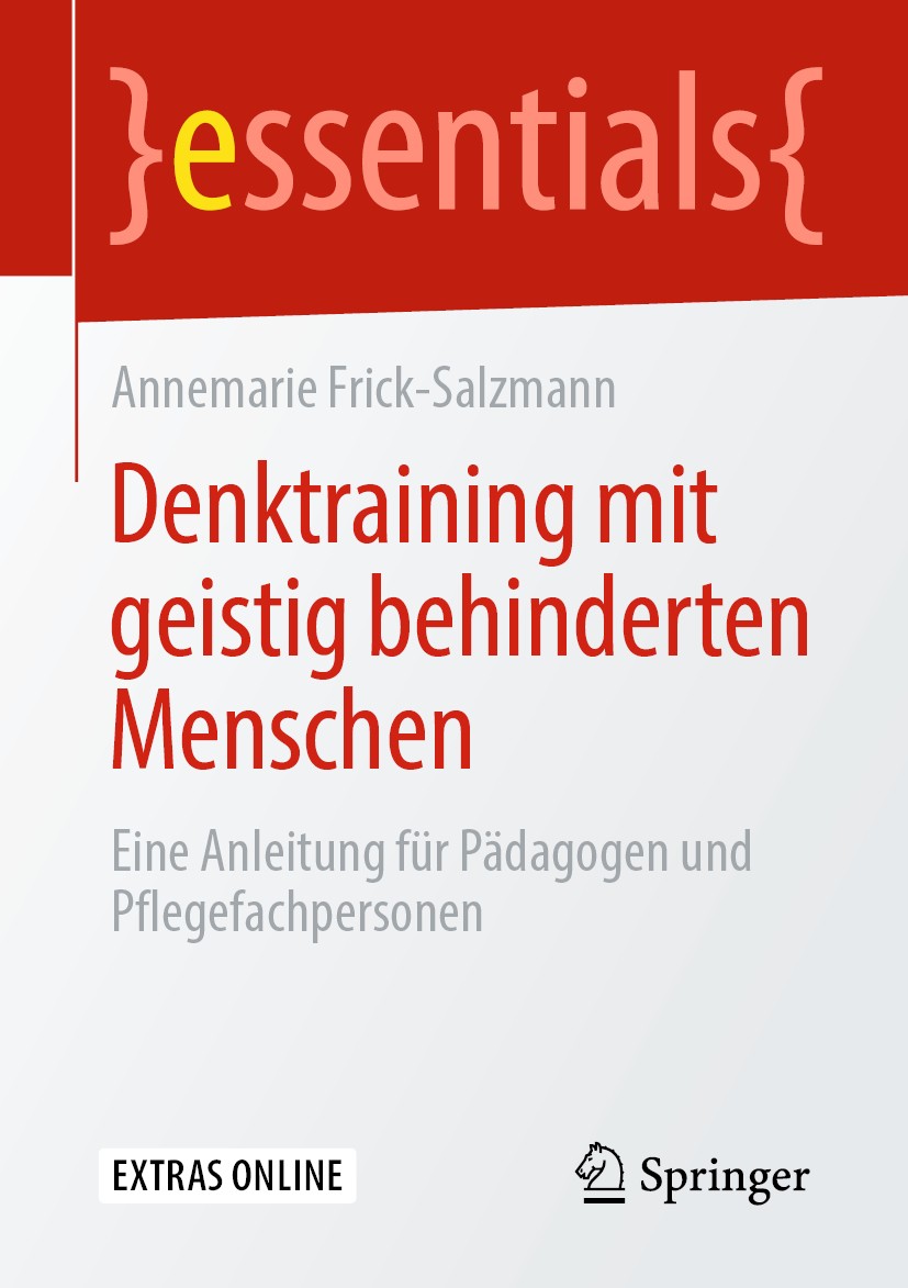 Titlebook: Denktraining mit geistig behinderten Menschen; Eine Anleitung für P Annemarie Frick-Salzmann Book 2020 Springer Fachmedien Wiesbaden GmbH, Titlebook: Denktraining mit geistig behinderten Menschen; Eine Anleitung für P Annemarie Frick-Salzmann Book 2020 Springer Fachmedien Wiesbaden GmbH,