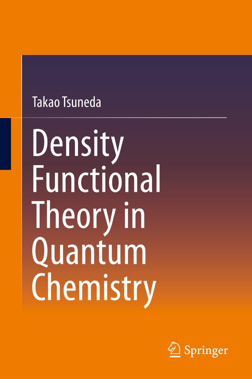 Titlebook: Density Functional Theory in Quantum Chemistry; Takao Tsuneda Book 2014 Springer Japan 2014 Density Functional Theory.Exchange-correlation Titlebook: Density Functional Theory in Quantum Chemistry; Takao Tsuneda Book 2014 Springer Japan 2014 Density Functional Theory.Exchange-correlation