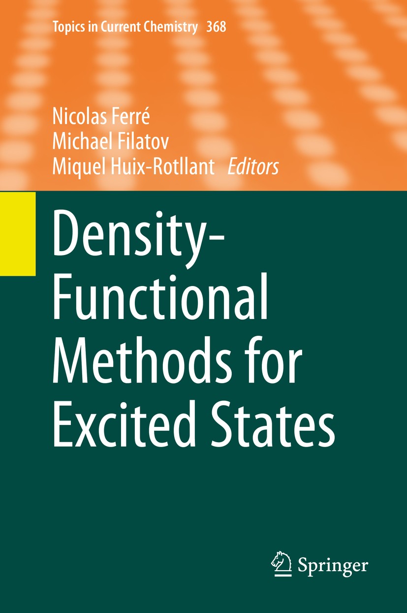 Titlebook: Density-Functional Methods for Excited States; Nicolas Ferré,Michael Filatov,Miquel Huix-Rotllant Book 2016 Springer International Publish Titlebook: Density-Functional Methods for Excited States; Nicolas Ferré,Michael Filatov,Miquel Huix-Rotllant Book 2016 Springer International Publish