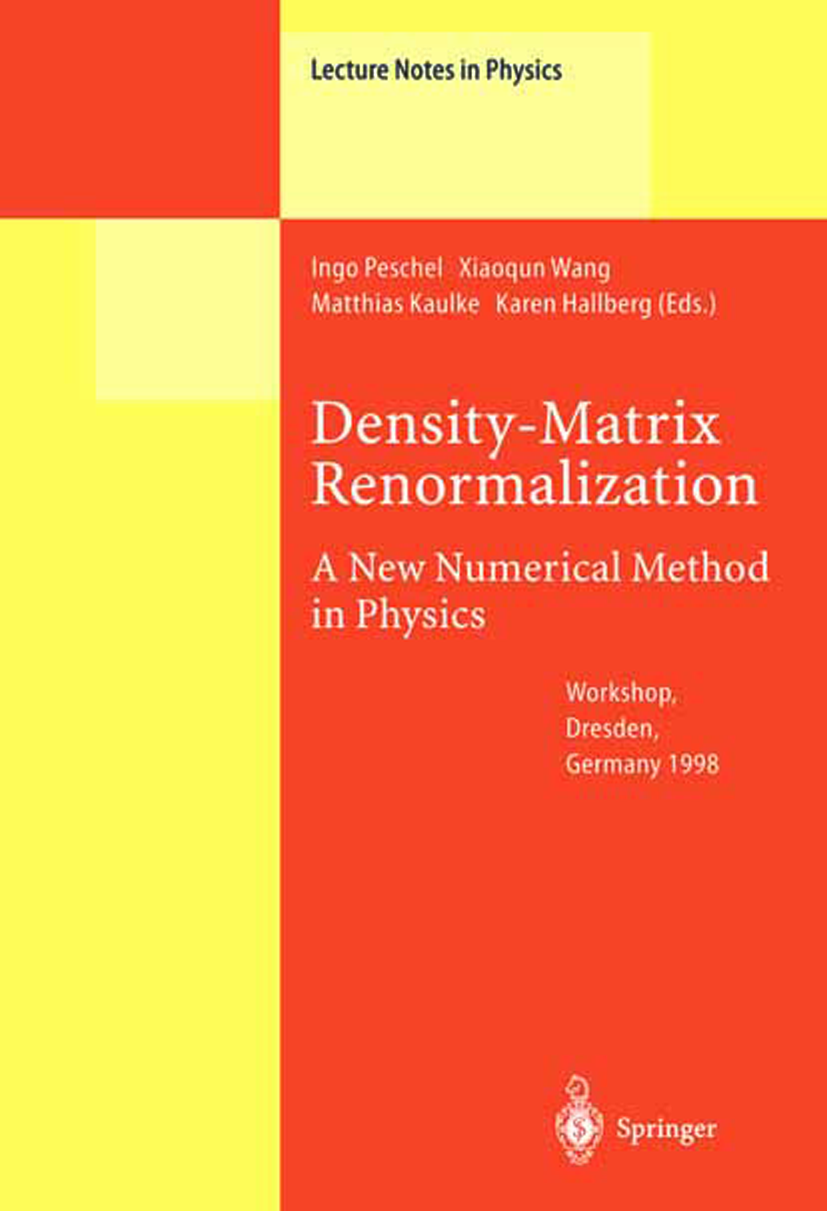 Titlebook: Density-Matrix Renormalization - A New Numerical Method in Physics; Lectures of a Semina Ingo Peschel,Matthias Kaulke,Karen Hallberg Confer Titlebook: Density-Matrix Renormalization - A New Numerical Method in Physics; Lectures of a Semina Ingo Peschel,Matthias Kaulke,Karen Hallberg Confer