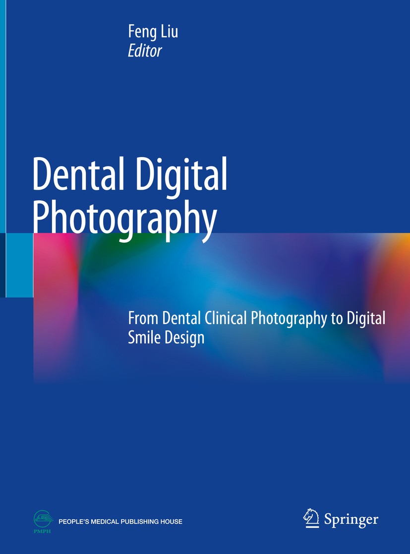 Titlebook: Dental Digital Photography; From Dental Clinical Feng Liu Book 2019 Springer Nature Singapore Pte Ltd. and People‘s Medical Publishing Hous Titlebook: Dental Digital Photography; From Dental Clinical Feng Liu Book 2019 Springer Nature Singapore Pte Ltd. and People‘s Medical Publishing Hous