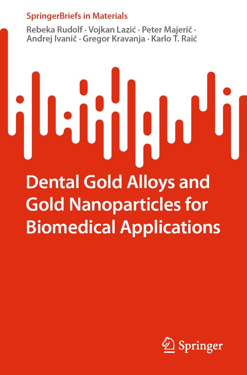 Titlebook: Dental Gold Alloys and Gold Nanoparticles for Biomedical Applications; Rebeka Rudolf,Vojkan Lazić,Karlo T. Raić Book 2022 The Author(s), u Titlebook: Dental Gold Alloys and Gold Nanoparticles for Biomedical Applications; Rebeka Rudolf,Vojkan Lazić,Karlo T. Raić Book 2022 The Author(s), u