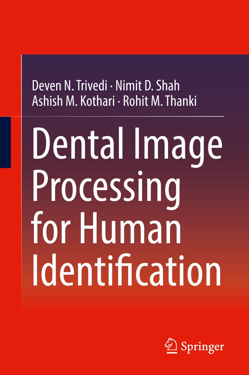 Titlebook: Dental Image Processing for Human Identification; Deven N. Trivedi,Nimit D. Shah,Rohit M. Thanki Book 2019 Springer Nature Switzerland AG Titlebook: Dental Image Processing for Human Identification; Deven N. Trivedi,Nimit D. Shah,Rohit M. Thanki Book 2019 Springer Nature Switzerland AG