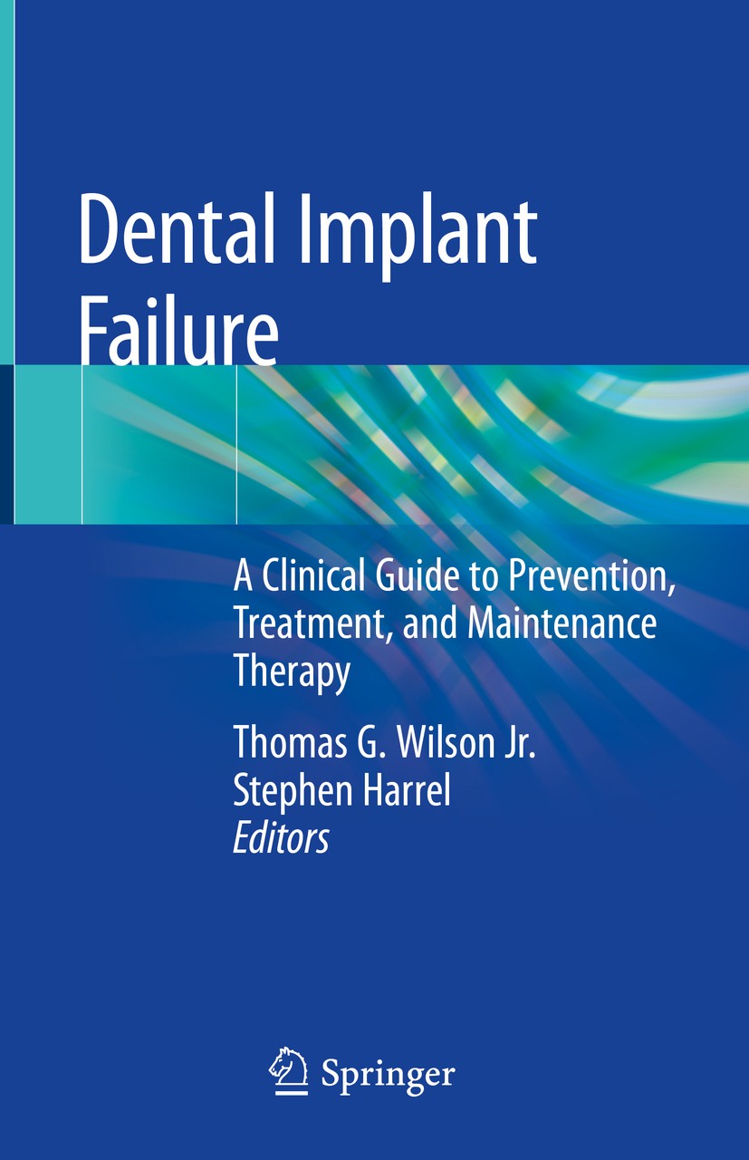 Titlebook: Dental Implant Failure; A Clinical Guide to Thomas G. Wilson Jr.,Stephen Harrel Book 2019 Springer Nature Switzerland AG 2019 Dental Impla Titlebook: Dental Implant Failure; A Clinical Guide to Thomas G. Wilson Jr.,Stephen Harrel Book 2019 Springer Nature Switzerland AG 2019 Dental Impla