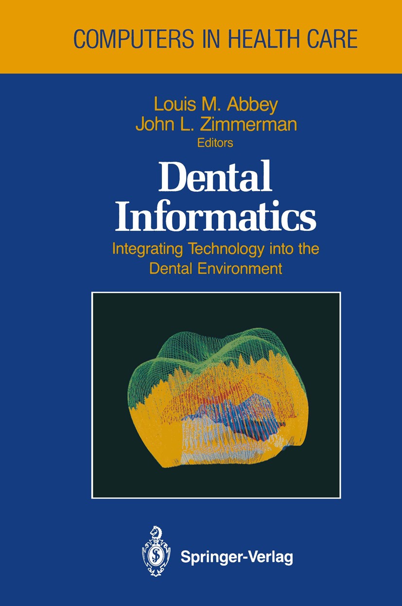 Titlebook: Dental Informatics; Integrating Technolo Louis M. Abbey (Professor of Oral Pathology),John Book 1992 Springer-Verlag New York, Inc. 1992 D Titlebook: Dental Informatics; Integrating Technolo Louis M. Abbey (Professor of Oral Pathology),John Book 1992 Springer-Verlag New York, Inc. 1992 D