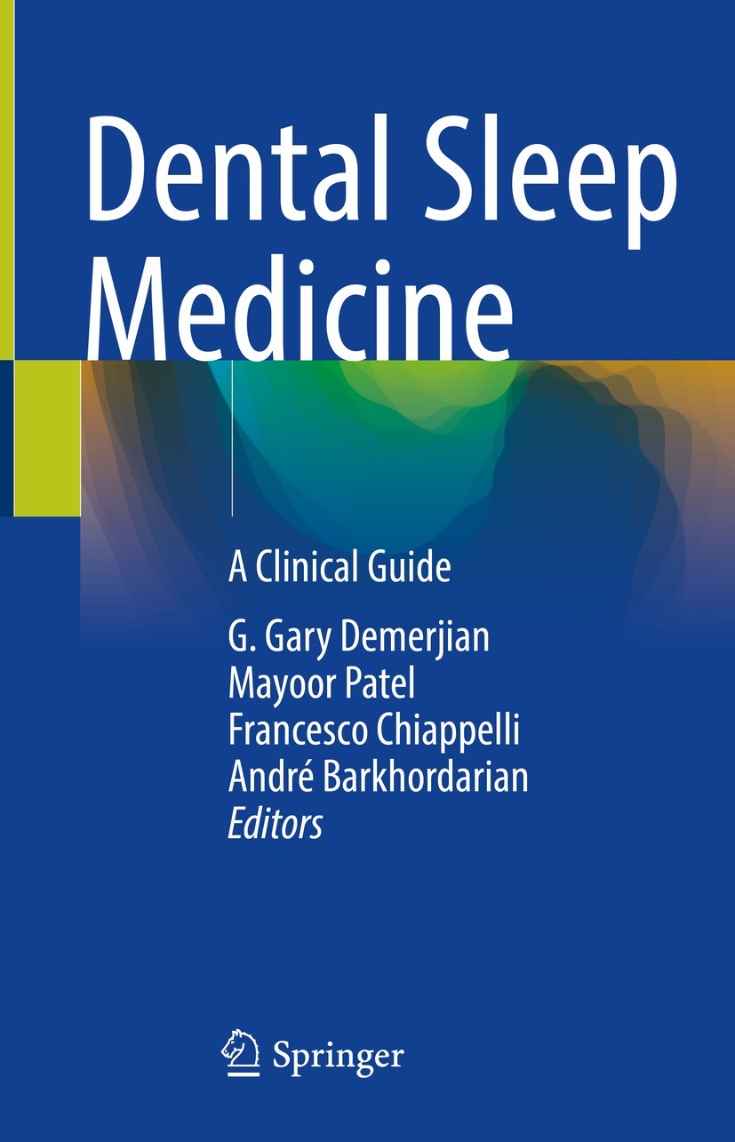 Titlebook: Dental Sleep Medicine; A Clinical Guide G. Gary Demerjian,Mayoor Patel,André Barkhordarian Book 2022 The Editor(s) (if applicable) and The Titlebook: Dental Sleep Medicine; A Clinical Guide G. Gary Demerjian,Mayoor Patel,André Barkhordarian Book 2022 The Editor(s) (if applicable) and The