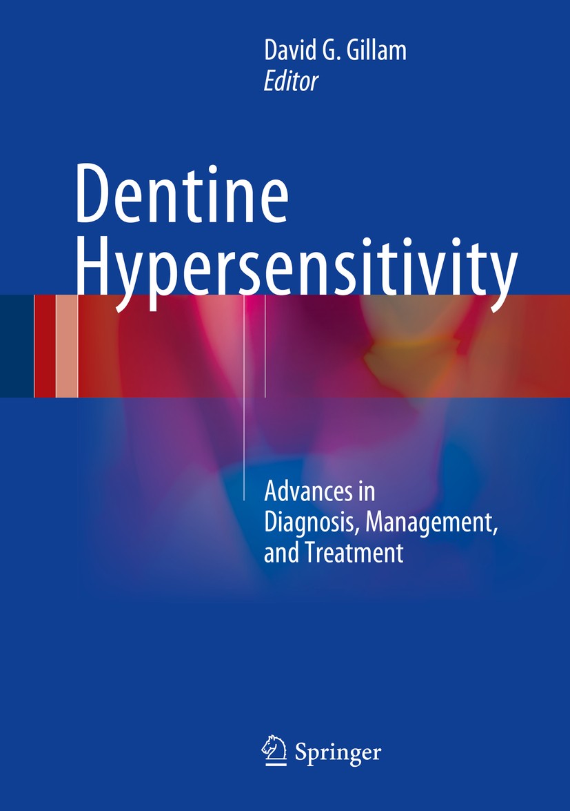 Titlebook: Dentine Hypersensitivity; Advances in Diagnosi David G. Gillam Book 20151st edition Springer International Publishing Switzerland 2015 Aeti Titlebook: Dentine Hypersensitivity; Advances in Diagnosi David G. Gillam Book 20151st edition Springer International Publishing Switzerland 2015 Aeti