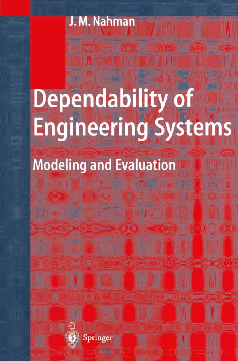 Titlebook: Dependability of Engineering Systems; Modeling and Evaluat Jovan M. Nahman Book 2002 Springer-Verlag Berlin Heidelberg 2002 Availability.De Titlebook: Dependability of Engineering Systems; Modeling and Evaluat Jovan M. Nahman Book 2002 Springer-Verlag Berlin Heidelberg 2002 Availability.De