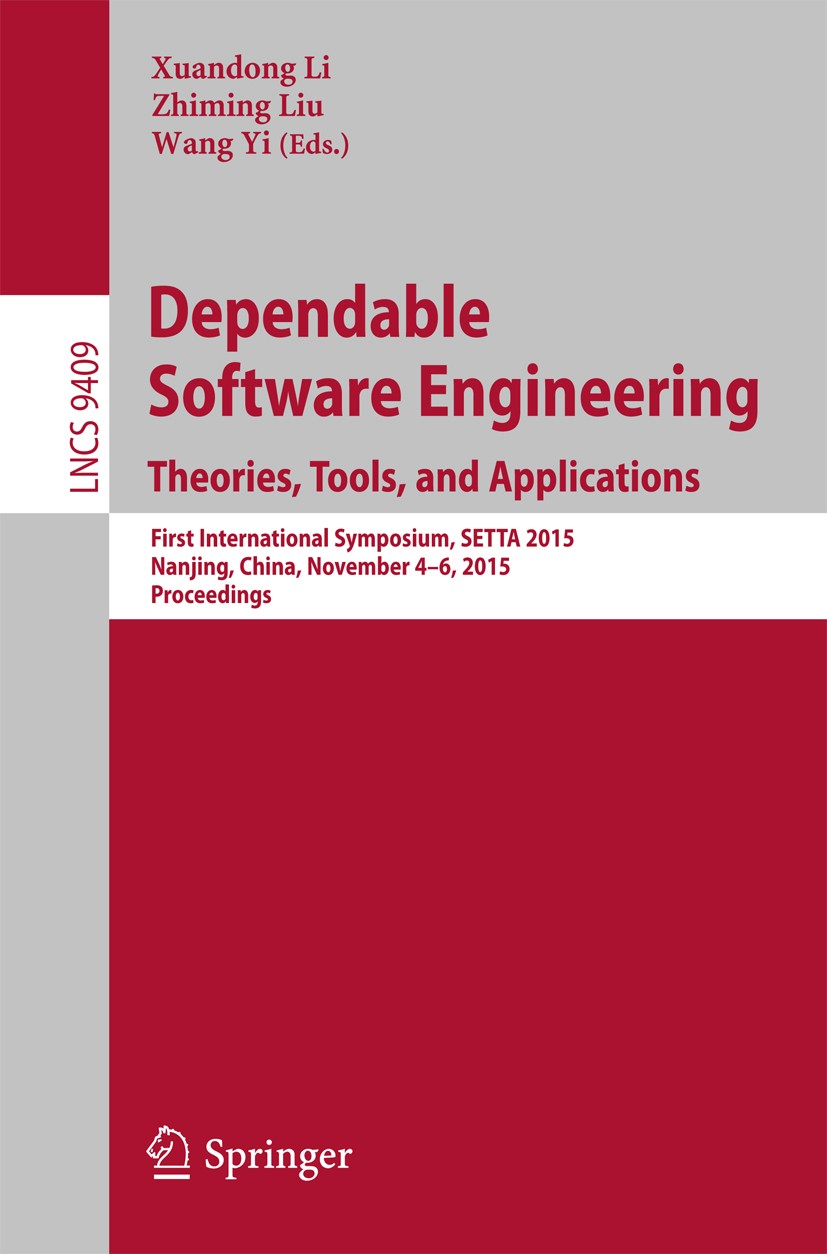 Titlebook: Dependable Software Engineering: Theories, Tools, and Applications; First International Xuandong Li,Zhiming Liu,Wang Yi Conference proceed Titlebook: Dependable Software Engineering: Theories, Tools, and Applications; First International Xuandong Li,Zhiming Liu,Wang Yi Conference proceed