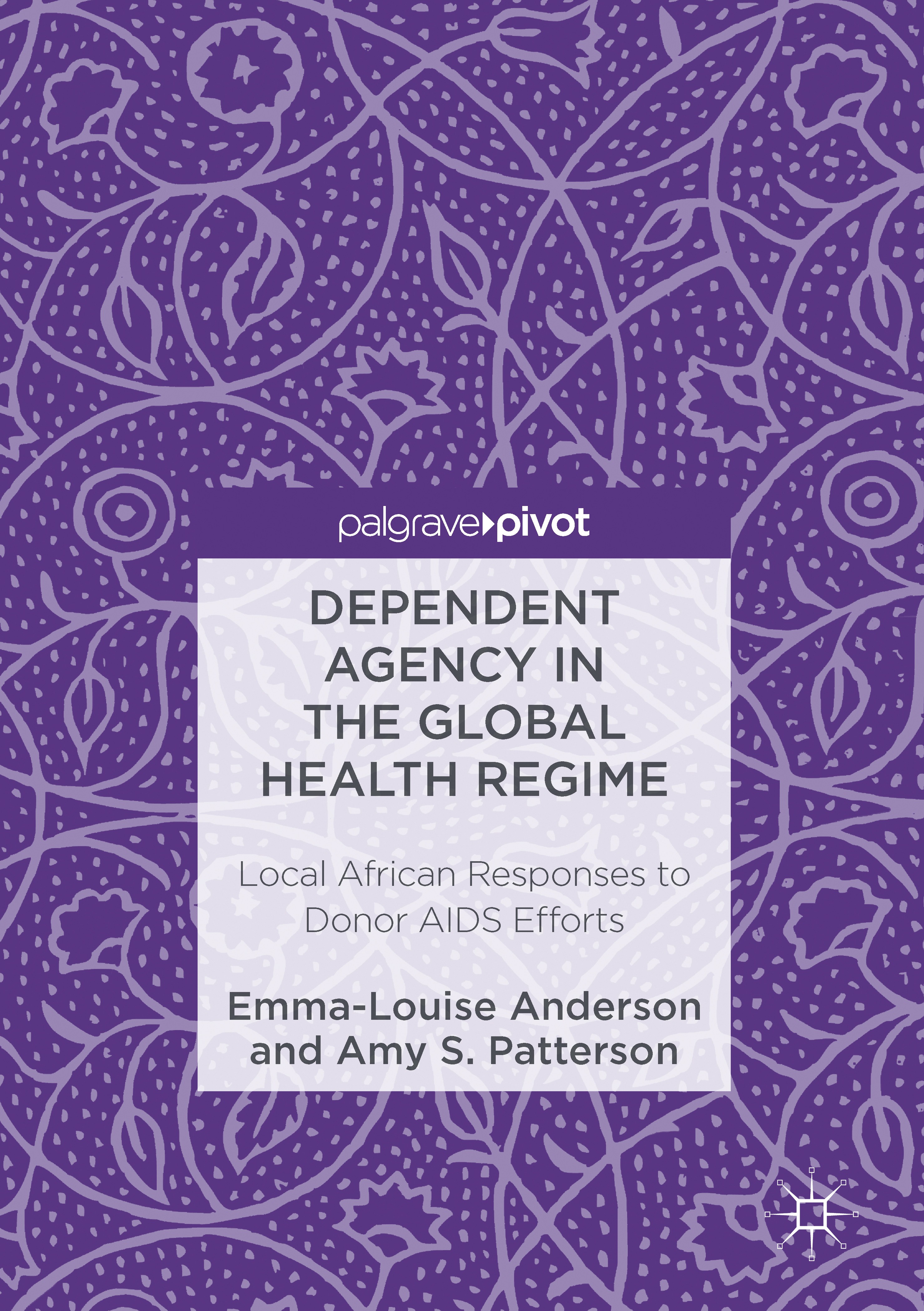Titlebook: Dependent Agency in the Global Health Regime; Local African Respon Emma-Louise Anderson,Amy S. Patterson Book 2017 The Editor(s) (if applic Titlebook: Dependent Agency in the Global Health Regime; Local African Respon Emma-Louise Anderson,Amy S. Patterson Book 2017 The Editor(s) (if applic