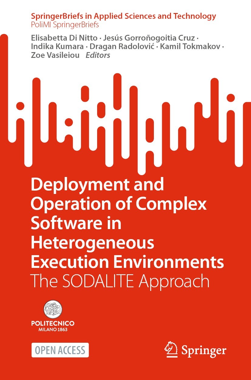 Titlebook: Deployment and Operation of Complex Software in Heterogeneous Execution Environments; The SODALITE Approac Elisabetta Di Nitto,Jesús Gorroñ Titlebook: Deployment and Operation of Complex Software in Heterogeneous Execution Environments; The SODALITE Approac Elisabetta Di Nitto,Jesús Gorroñ