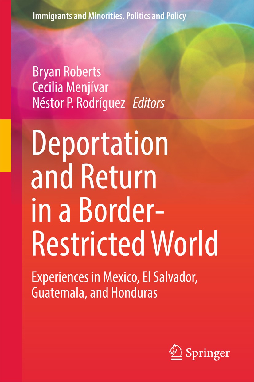 Titlebook: Deportation and Return in a Border-Restricted World; Experiences in Mexic Bryan Roberts,Cecilia Menjívar,Nestor P. Rodríguez Book 2017 Spri Titlebook: Deportation and Return in a Border-Restricted World; Experiences in Mexic Bryan Roberts,Cecilia Menjívar,Nestor P. Rodríguez Book 2017 Spri