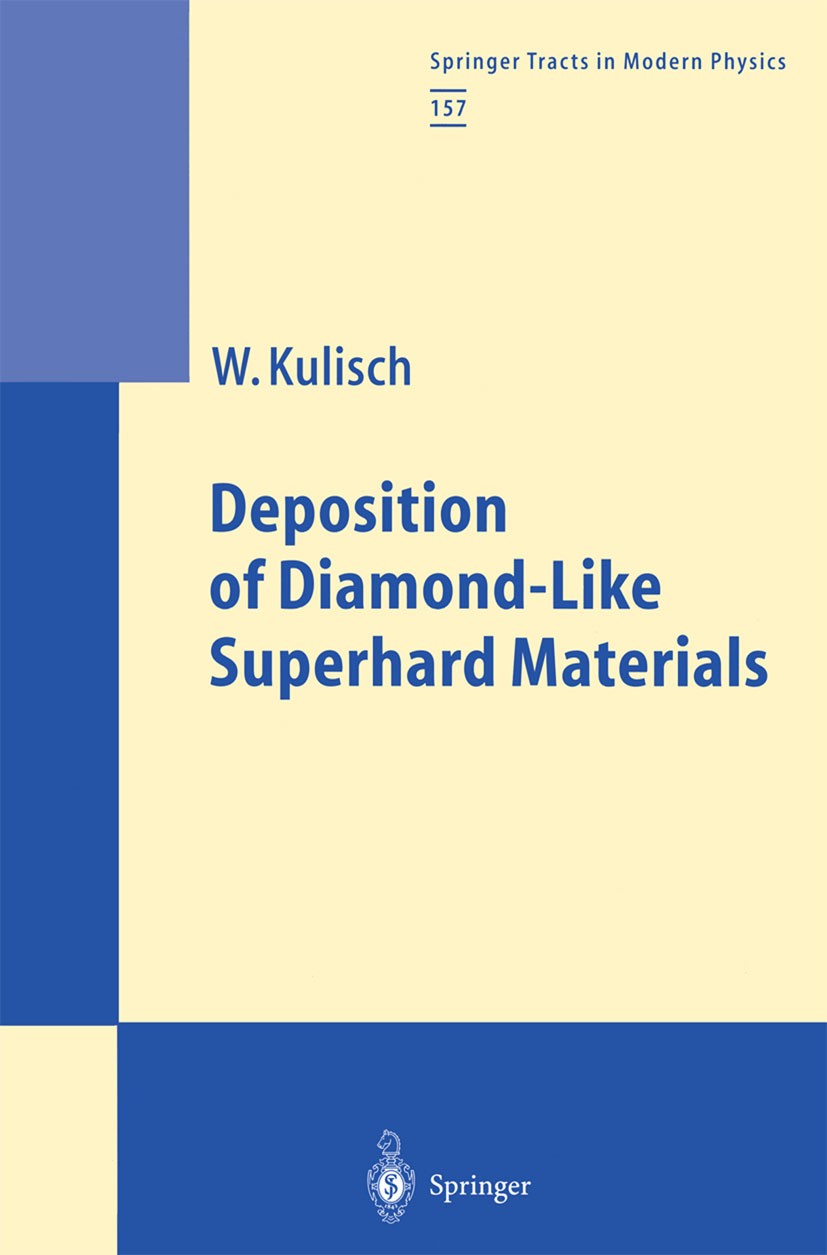 Titlebook: Deposition of Diamond-Like Superhard Materials; Wilhelm A. M. Kulisch Book 1999 Springer-Verlag Berlin Heidelberg 1999 boron.deposition.gr Titlebook: Deposition of Diamond-Like Superhard Materials; Wilhelm A. M. Kulisch Book 1999 Springer-Verlag Berlin Heidelberg 1999 boron.deposition.gr