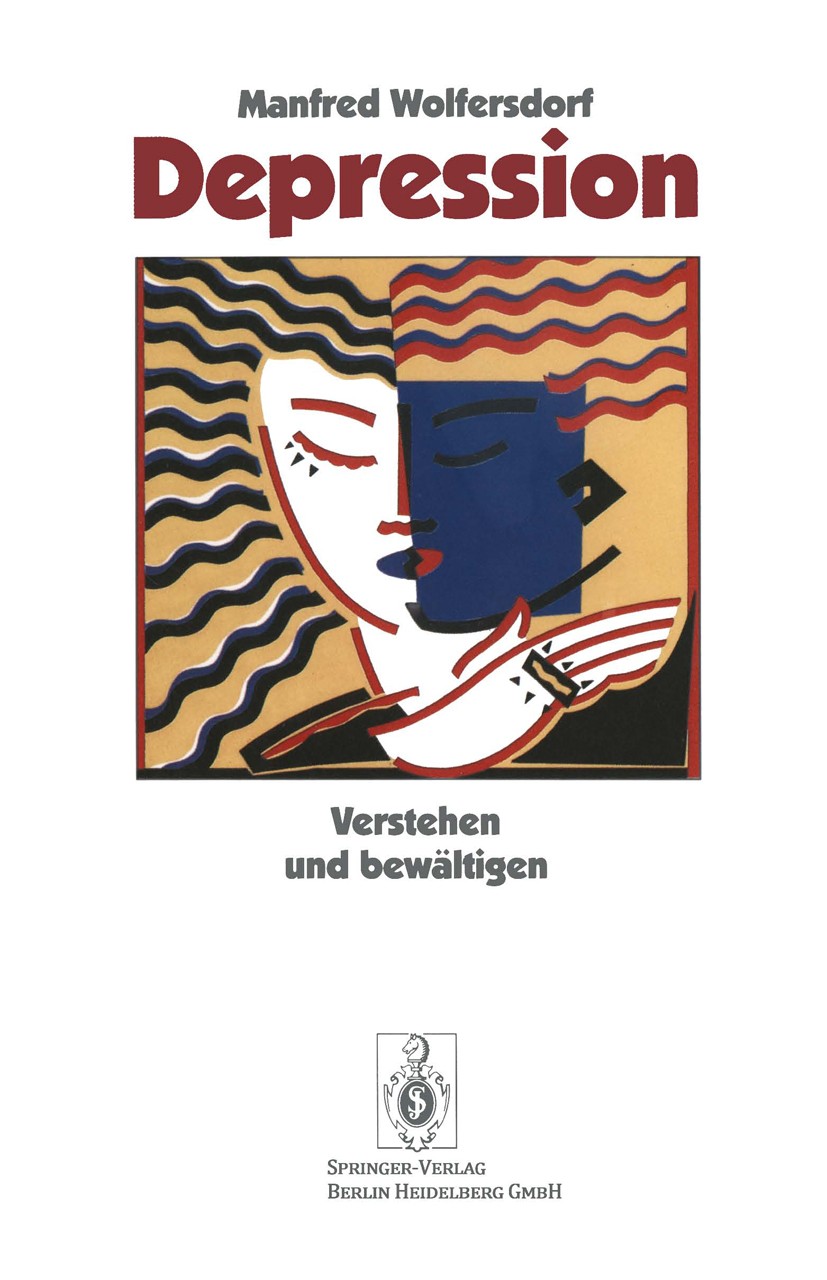 Titlebook: Depression; Verstehen und bewält Manfred Wolfersdorf Book 19941st edition Springer-Verlag Berlin Heidelberg 1994 Angehörige.Antidepressiva. Titlebook: Depression; Verstehen und bewält Manfred Wolfersdorf Book 19941st edition Springer-Verlag Berlin Heidelberg 1994 Angehörige.Antidepressiva.