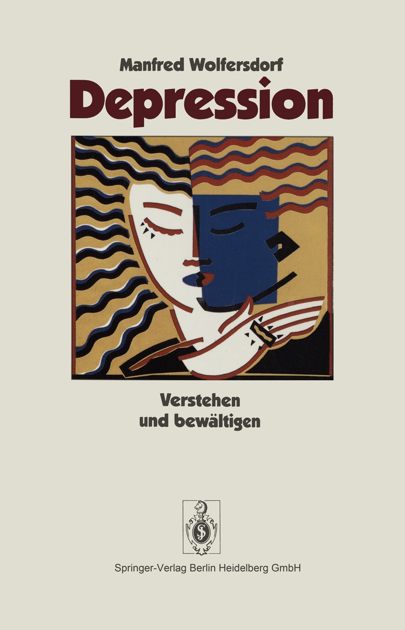 Titlebook: Depression; Verstehen und bewält Manfred Wolfersdorf Book 19952nd edition Springer-Verlag Berlin Heidelberg 1995 Antidepressiva.Depression. Titlebook: Depression; Verstehen und bewält Manfred Wolfersdorf Book 19952nd edition Springer-Verlag Berlin Heidelberg 1995 Antidepressiva.Depression.
