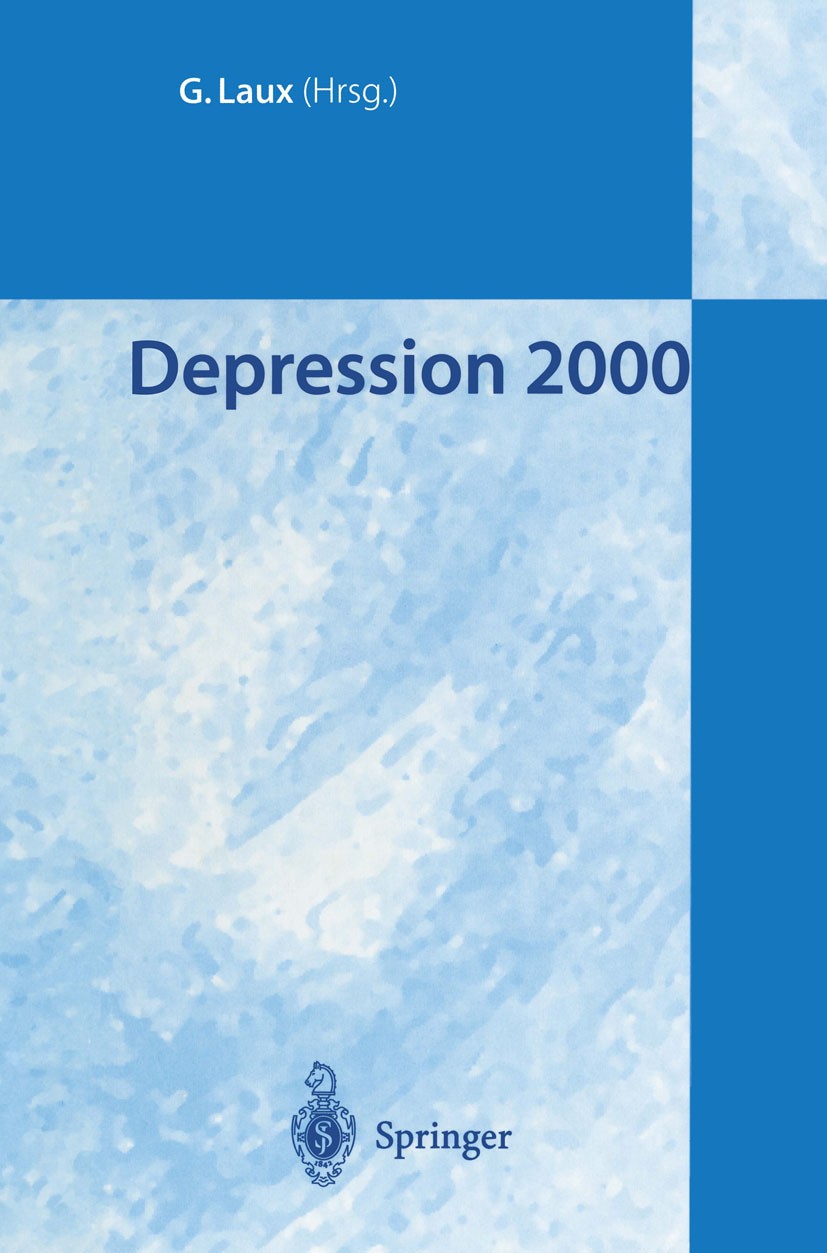 Titlebook: Depression 2000; G. Laux Conference proceedings 2002 Springer-Verlag Berlin Heidelberg 2002 Depression.Alkoholismus.Angststörung.Antidepre Titlebook: Depression 2000; G. Laux Conference proceedings 2002 Springer-Verlag Berlin Heidelberg 2002 Depression.Alkoholismus.Angststörung.Antidepre