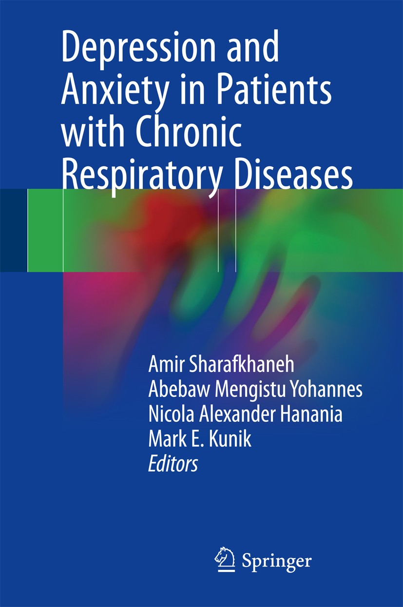 Titlebook: Depression and Anxiety in Patients with Chronic Respiratory Diseases; Amir Sharafkhaneh,Abebaw Mengistu Yohannes,Mark E. Book 2017 Springe Titlebook: Depression and Anxiety in Patients with Chronic Respiratory Diseases; Amir Sharafkhaneh,Abebaw Mengistu Yohannes,Mark E. Book 2017 Springe