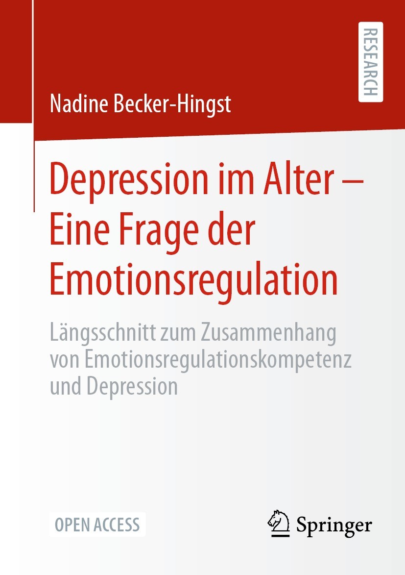 Titlebook: Depression im Alter – Eine Frage der Emotionsregulation; Längsschnitt zum Zus Nadine Becker-Hingst Book‘‘‘‘‘‘‘‘ 2023 Der/die Herausgeber bz Titlebook: Depression im Alter – Eine Frage der Emotionsregulation; Längsschnitt zum Zus Nadine Becker-Hingst Book‘‘‘‘‘‘‘‘ 2023 Der/die Herausgeber bz