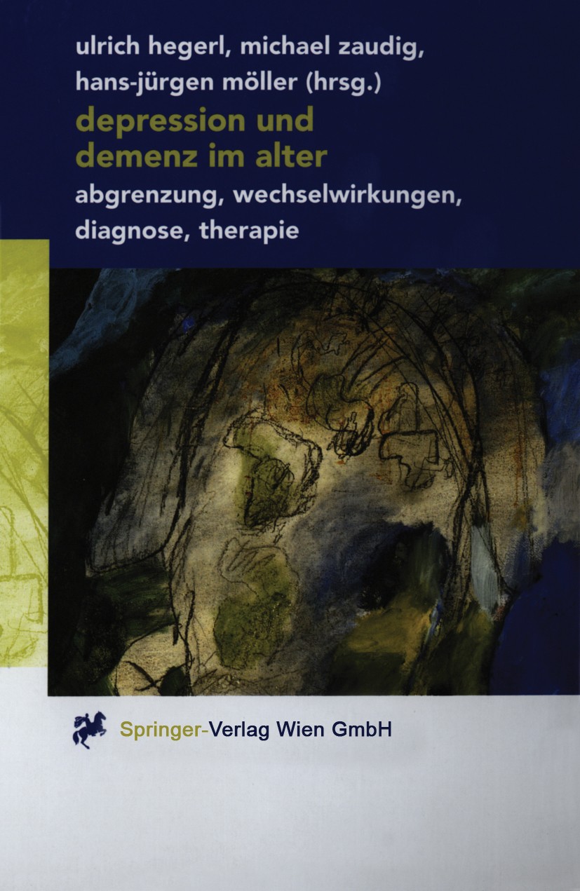 Titlebook: Depression und Demenz im Alter; Abgrenzung, Wechselw Ulrich Hegerl,Michael Zaudig,Hans-Jürgen Möller Book 2001 Springer-Verlag Wien 2001 An Titlebook: Depression und Demenz im Alter; Abgrenzung, Wechselw Ulrich Hegerl,Michael Zaudig,Hans-Jürgen Möller Book 2001 Springer-Verlag Wien 2001 An