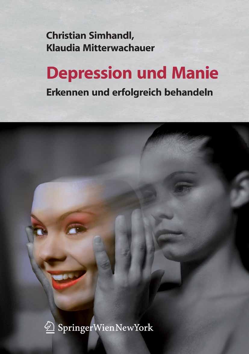 Titlebook: Depression und Manie; Erkennen und erfolgr Christian Simhandl,Klaudia Mitterwachauer Book 2007 Springer-Verlag Vienna 2007 Antidepressiva.D Titlebook: Depression und Manie; Erkennen und erfolgr Christian Simhandl,Klaudia Mitterwachauer Book 2007 Springer-Verlag Vienna 2007 Antidepressiva.D