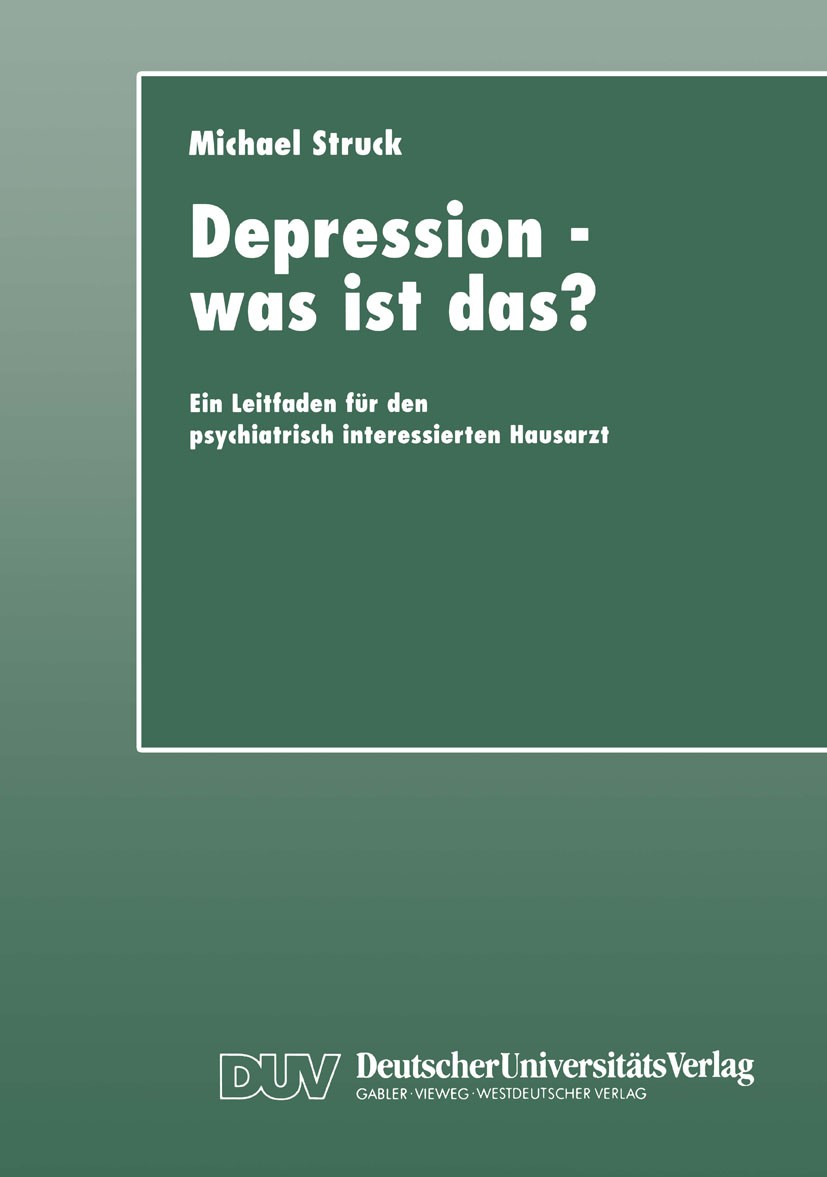 Titlebook: Depression — was ist das?; Ein Leitfaden für de Michael Struck Book 2000 Deutscher Universitäts-Verlag GmbH, Wiesbaden 2000 Agoraphobie.Ang Titlebook: Depression — was ist das?; Ein Leitfaden für de Michael Struck Book 2000 Deutscher Universitäts-Verlag GmbH, Wiesbaden 2000 Agoraphobie.Ang