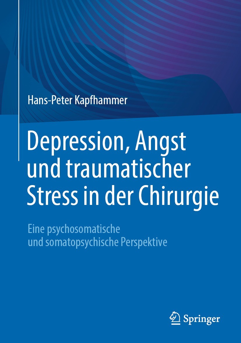 Titlebook: Depression, Angst und traumatischer Stress in der Chirurgie; Eine psychosomatisch Hans-Peter Kapfhammer Book 2023 Der/die Herausgeber bzw. Titlebook: Depression, Angst und traumatischer Stress in der Chirurgie; Eine psychosomatisch Hans-Peter Kapfhammer Book 2023 Der/die Herausgeber bzw.