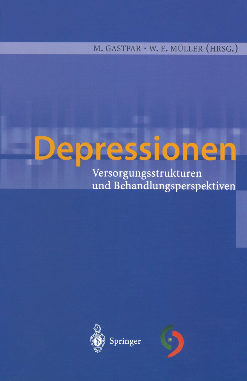 Titlebook: Depressionen; Versorgungsstrukture Markus Gastpar,Walter E. Müller Conference proceedings 2002 Springer-Verlag Berlin Heidelberg 2002 Depre Titlebook: Depressionen; Versorgungsstrukture Markus Gastpar,Walter E. Müller Conference proceedings 2002 Springer-Verlag Berlin Heidelberg 2002 Depre