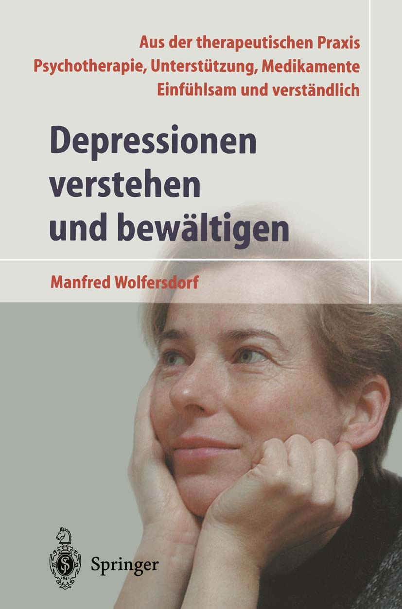 Titlebook: Depressionen verstehen und bewältigen; Manfred Wolfersdorf Book 20023rd edition Springer-Verlag Berlin Heidelberg 2002 Antidepressiva.Beha Titlebook: Depressionen verstehen und bewältigen; Manfred Wolfersdorf Book 20023rd edition Springer-Verlag Berlin Heidelberg 2002 Antidepressiva.Beha