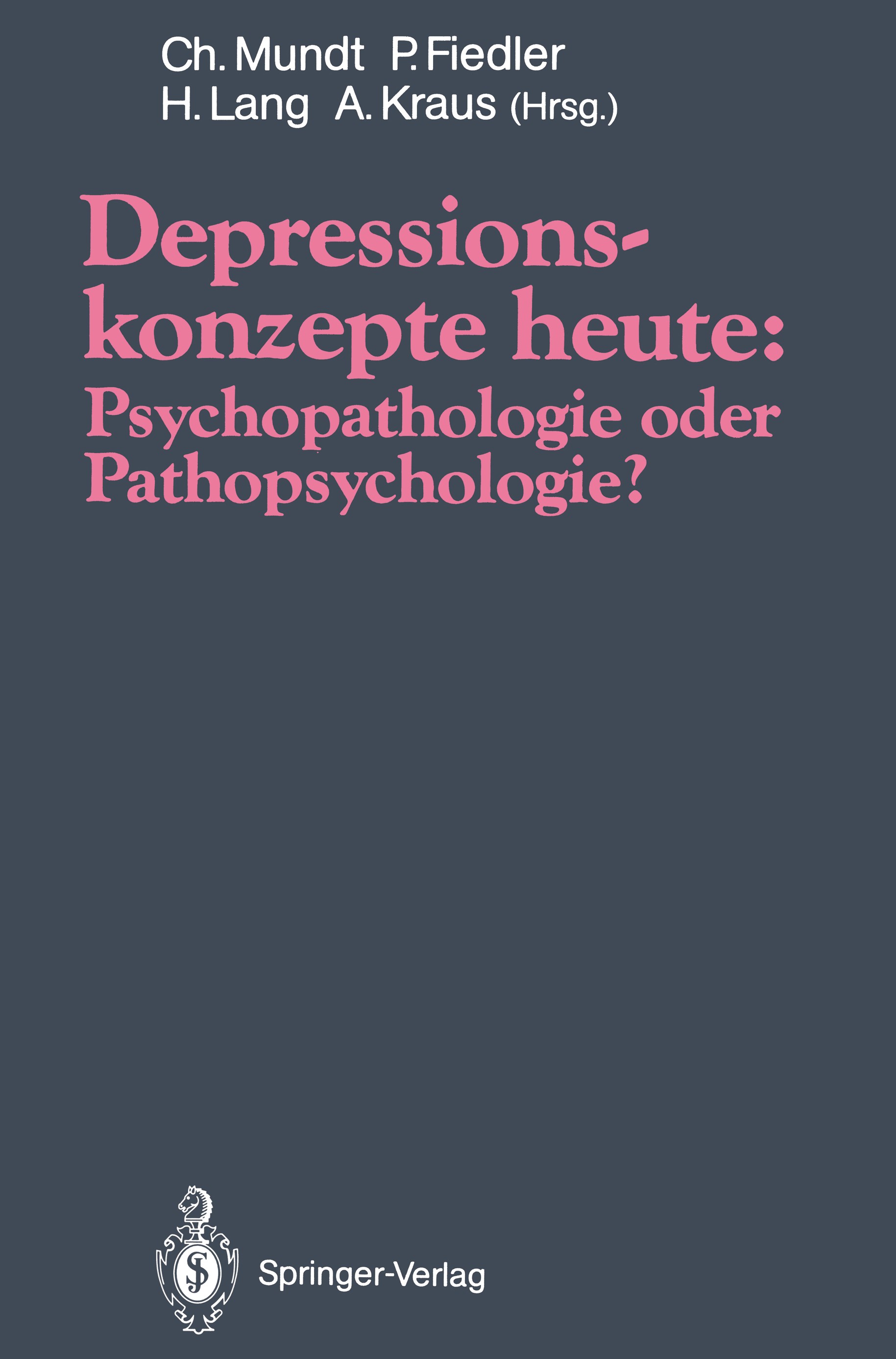 Titlebook: Depressionskonzepte heute: Psychopathologie oder Pathopsychologie?; Christoph Mundt,Peter Fiedler,Alfred Kraus Conference proceedings 1991 Titlebook: Depressionskonzepte heute: Psychopathologie oder Pathopsychologie?; Christoph Mundt,Peter Fiedler,Alfred Kraus Conference proceedings 1991