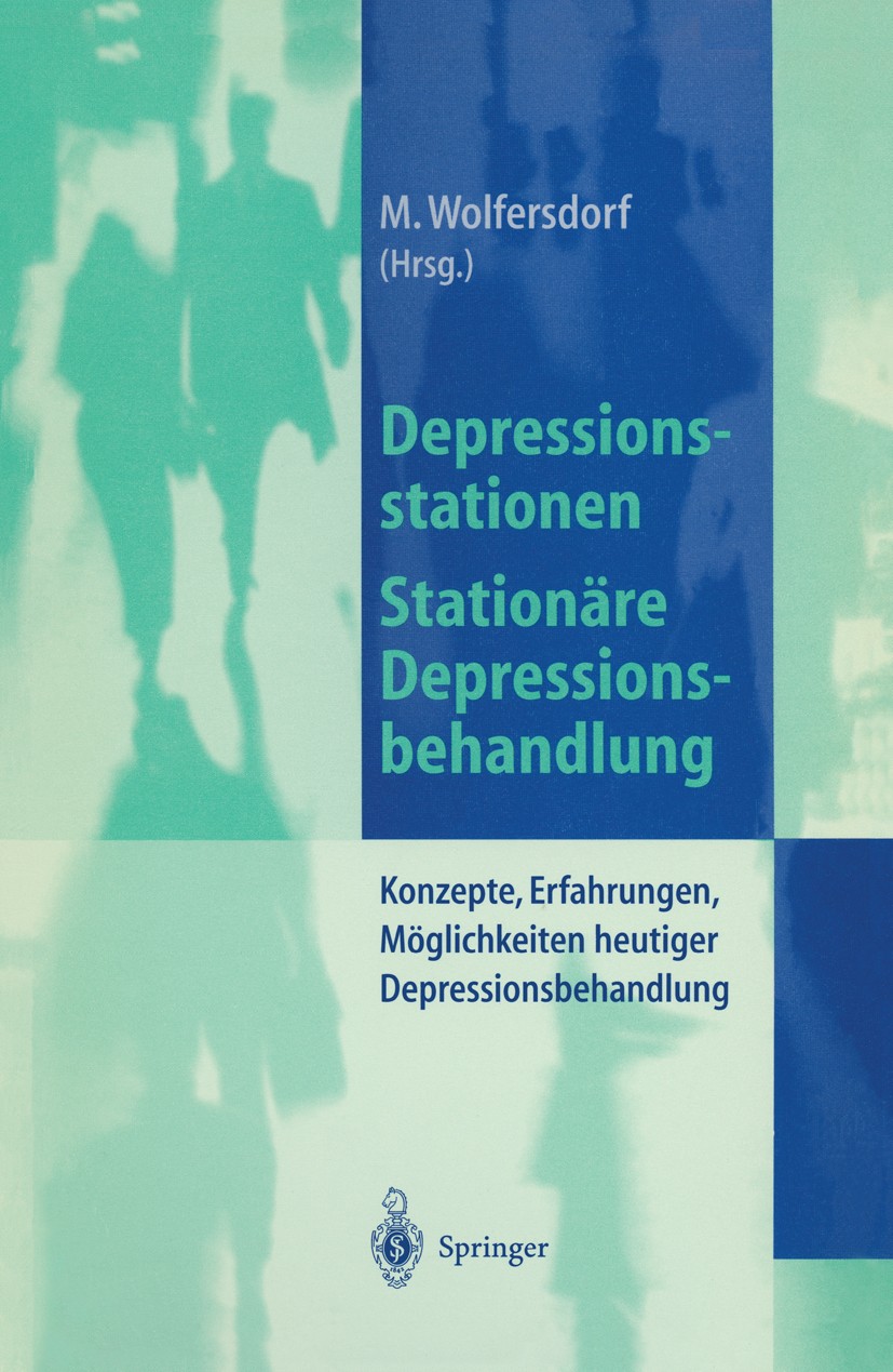 Titlebook: Depressionsstationen/Stationäre Depressionsbehandlung; Konzepte, Erfahrunge Manfred Wolfersdorf Conference proceedings 1997 Springer-Verlag Titlebook: Depressionsstationen/Stationäre Depressionsbehandlung; Konzepte, Erfahrunge Manfred Wolfersdorf Conference proceedings 1997 Springer-Verlag