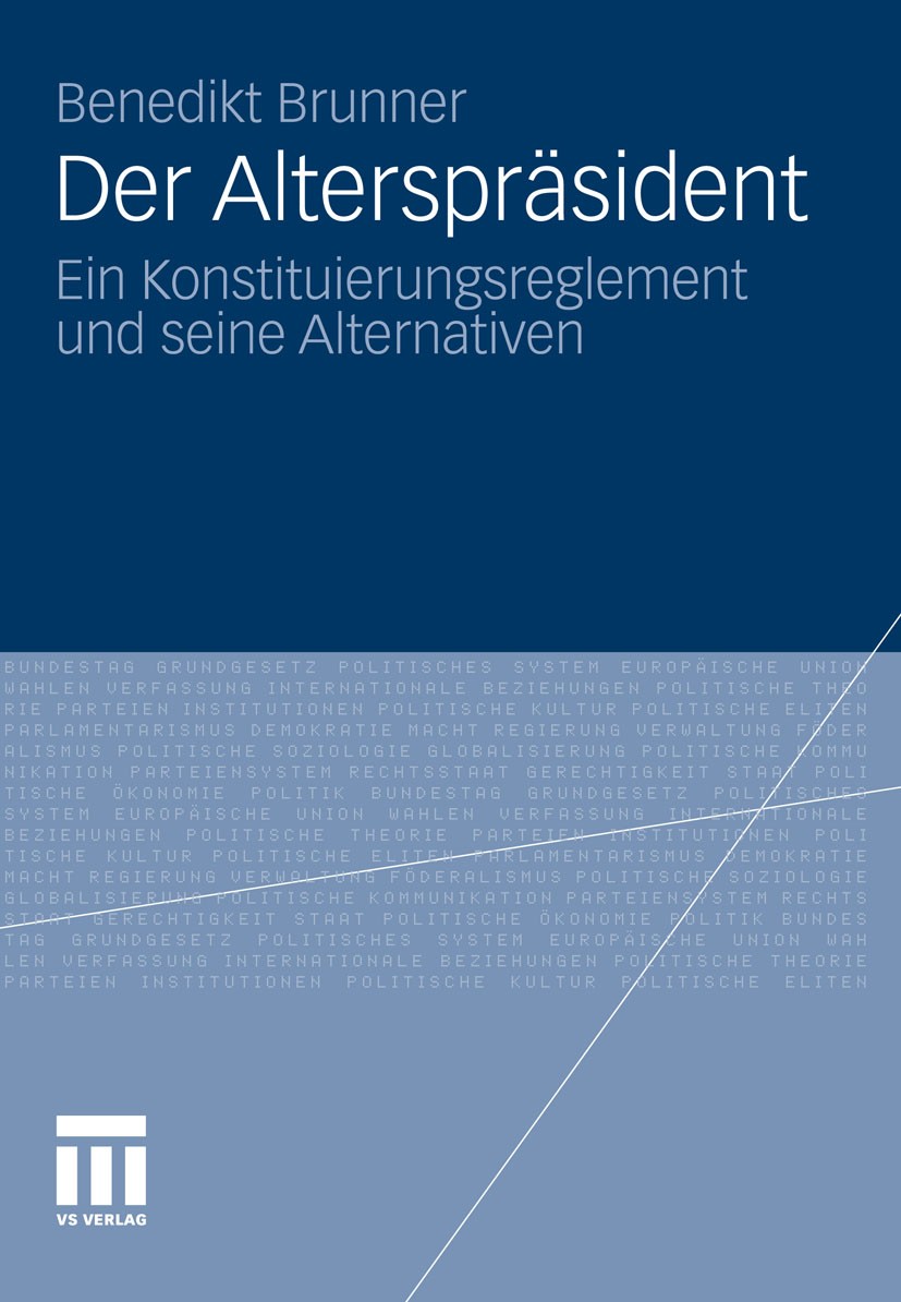 Titlebook: Der Alterspräsident; Ein Konstituierungsr Benedikt Brunner Book 2012 VS Verlag für Sozialwissenschaften | Springer Fachmedien Wiesbaden Gmb Titlebook: Der Alterspräsident; Ein Konstituierungsr Benedikt Brunner Book 2012 VS Verlag für Sozialwissenschaften | Springer Fachmedien Wiesbaden Gmb
