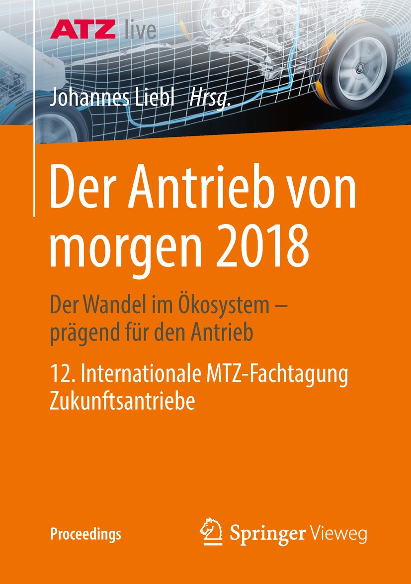 Titlebook: Der Antrieb von morgen 2018; Der Wandel im Ökosys Johannes Liebl Conference proceedings 2018 Der/die Herausgeber bzw. der/die Autor(en), ex Titlebook: Der Antrieb von morgen 2018; Der Wandel im Ökosys Johannes Liebl Conference proceedings 2018 Der/die Herausgeber bzw. der/die Autor(en), ex