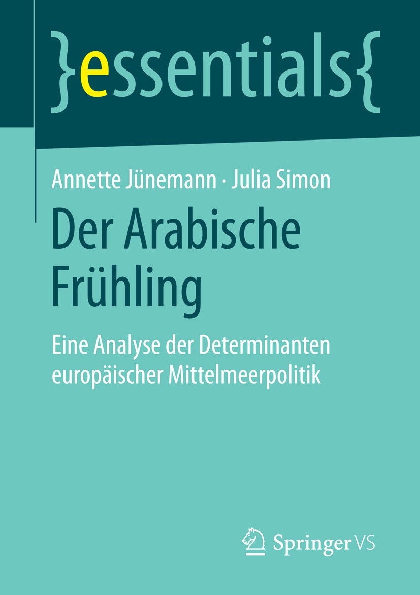 Titlebook: Der Arabische Frühling; Eine Analyse der Det Annette Jünemann,Julia Simon Book 2015 Springer Fachmedien Wiesbaden GmbH, ein Teil von Spring Titlebook: Der Arabische Frühling; Eine Analyse der Det Annette Jünemann,Julia Simon Book 2015 Springer Fachmedien Wiesbaden GmbH, ein Teil von Spring