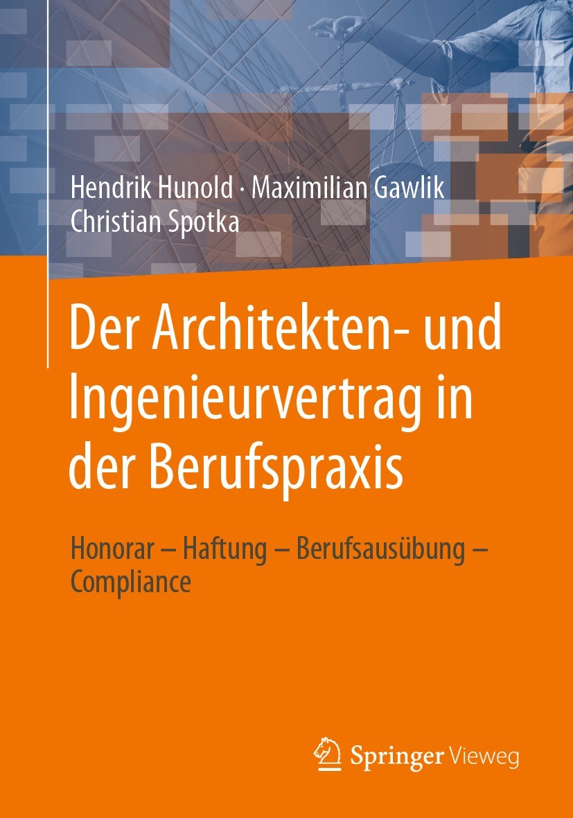 Titlebook: Der Architekten- und Ingenieurvertrag in der Berufspraxis; Honorar – Haftung – Hendrik Hunold,Maximilian Gawlik,Christian Spotka Book 2022 Titlebook: Der Architekten- und Ingenieurvertrag in der Berufspraxis; Honorar – Haftung – Hendrik Hunold,Maximilian Gawlik,Christian Spotka Book 2022