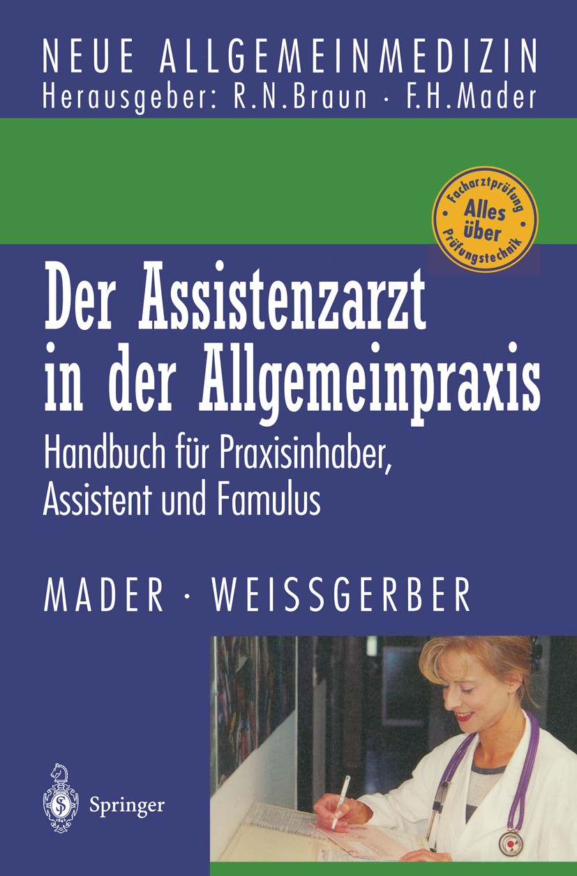 Titlebook: Der Assistenzarzt in der Allgemeinpraxis; Handbuch für Praxisi Frank H. Mader,Herbert Weißgerber Book 1998 Springer-Verlag Berlin Heidelber Titlebook: Der Assistenzarzt in der Allgemeinpraxis; Handbuch für Praxisi Frank H. Mader,Herbert Weißgerber Book 1998 Springer-Verlag Berlin Heidelber