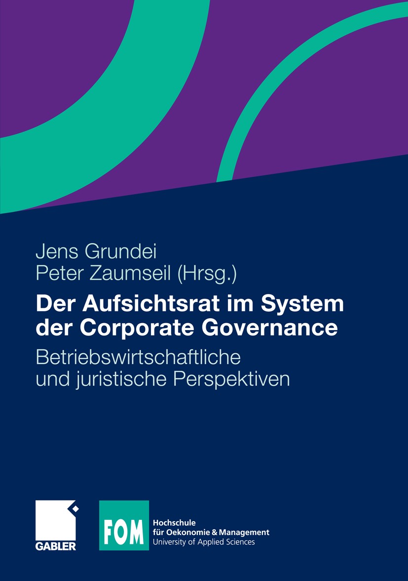 Titlebook: Der Aufsichtsrat im System der Corporate Governance; Betriebswirtschaftli Jens Grundei,Peter Zaumseil Book 2012 Gabler Verlag | Springer Fa Titlebook: Der Aufsichtsrat im System der Corporate Governance; Betriebswirtschaftli Jens Grundei,Peter Zaumseil Book 2012 Gabler Verlag | Springer Fa