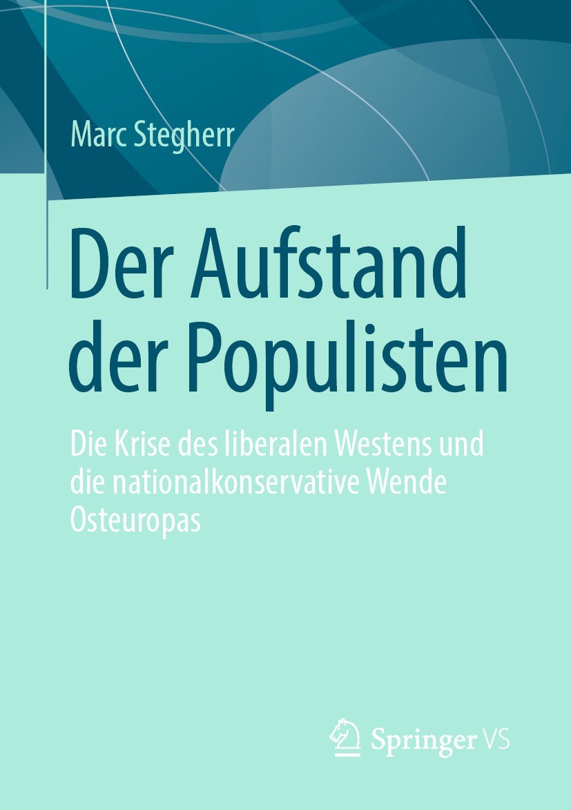 Titlebook: Der Aufstand der Populisten; Die Krise des libera Marc Stegherr Book 2022 Der/die Herausgeber bzw. der/die Autor(en), exklusiv lizenziert d Titlebook: Der Aufstand der Populisten; Die Krise des libera Marc Stegherr Book 2022 Der/die Herausgeber bzw. der/die Autor(en), exklusiv lizenziert d