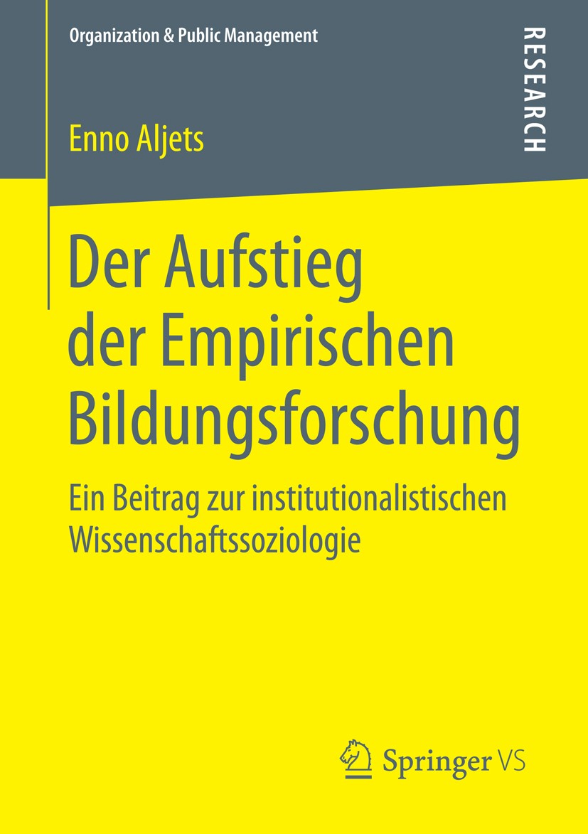 Titlebook: Der Aufstieg der Empirischen Bildungsforschung; Ein Beitrag zur inst Enno Aljets Book 2015 Springer Fachmedien Wiesbaden 2015 Akteurkonstel Titlebook: Der Aufstieg der Empirischen Bildungsforschung; Ein Beitrag zur inst Enno Aljets Book 2015 Springer Fachmedien Wiesbaden 2015 Akteurkonstel